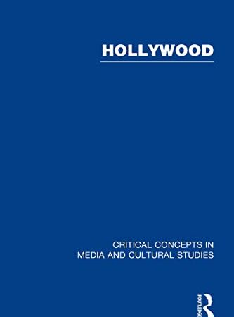 Hollywood: Critical Concepts in Media and Cultural Studies