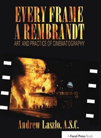 Every Frame a Rembrandt: Art and Practice of Cinematography